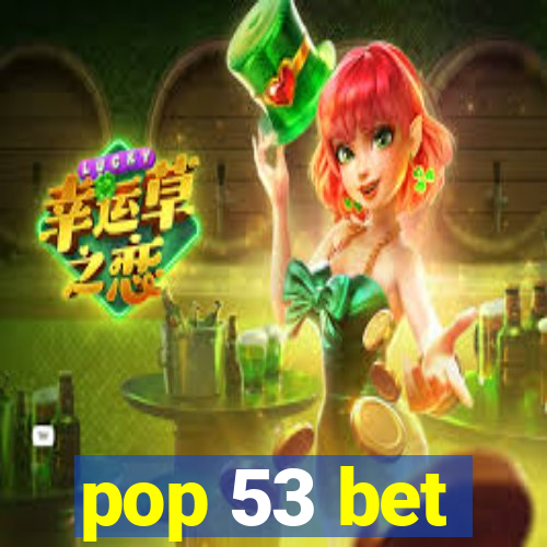 pop 53 bet